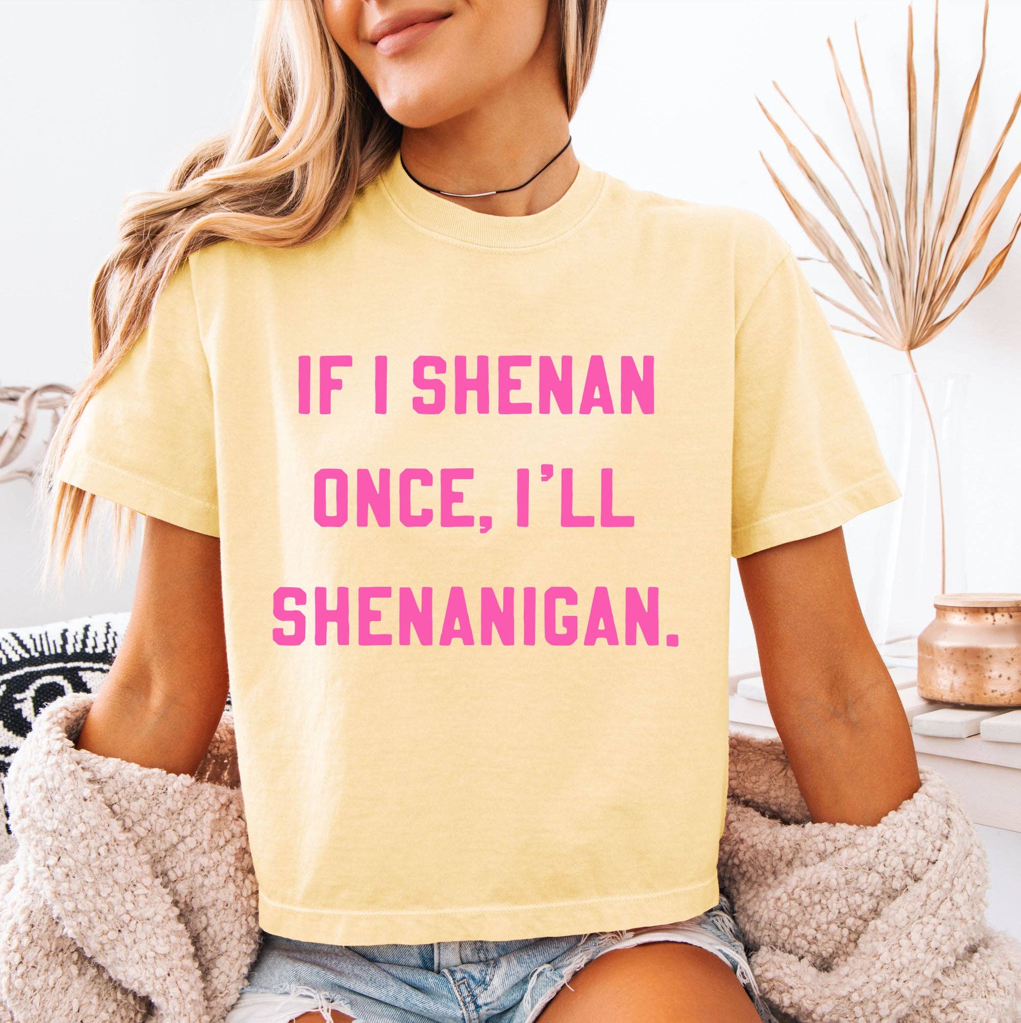 If I Shenan Once Funny Graphic Tee Womens Sarcastic Boutique