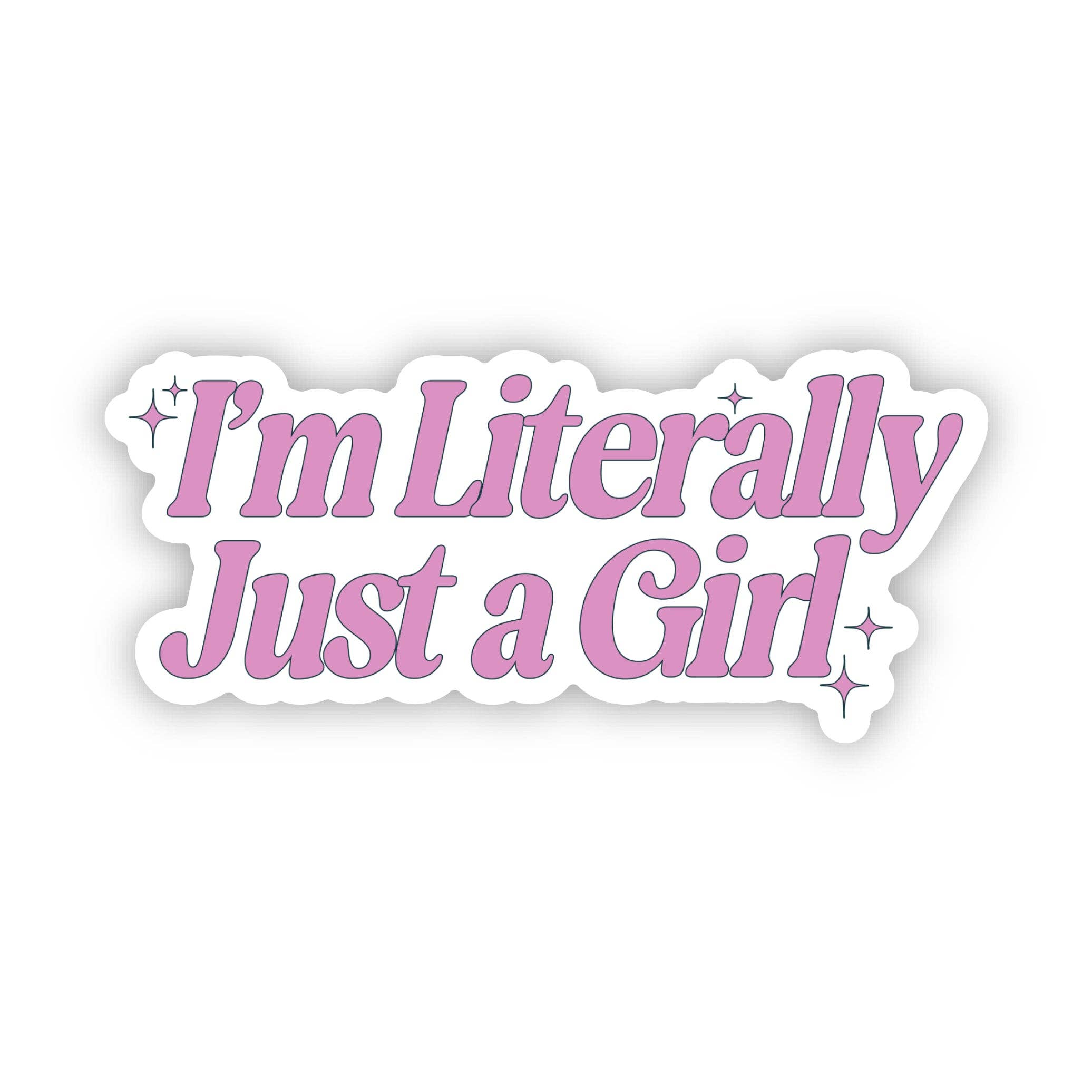 I'm Literally Just A Girl Pink Sticker